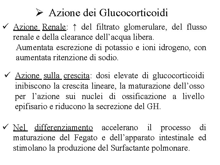 Ø Azione dei Glucocorticoidi ü Azione Renale: ↑ del filtrato glomerulare, del flusso renale