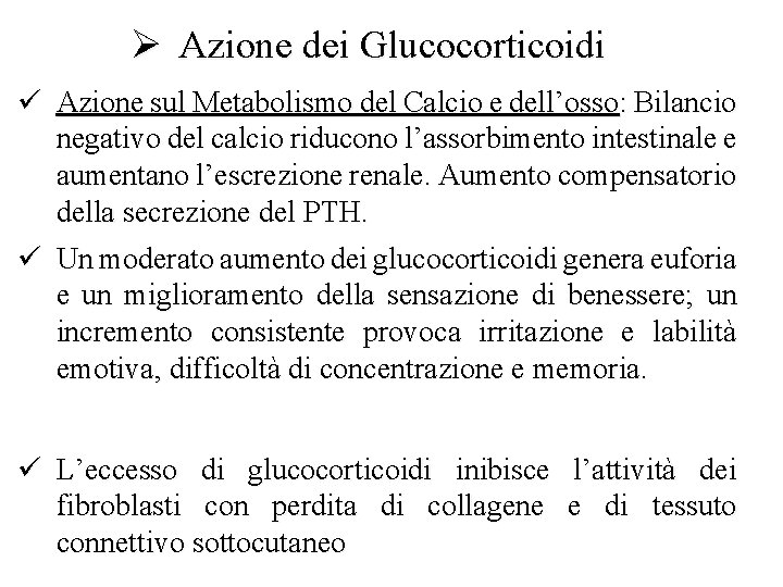 Ø Azione dei Glucocorticoidi ü Azione sul Metabolismo del Calcio e dell’osso: Bilancio negativo