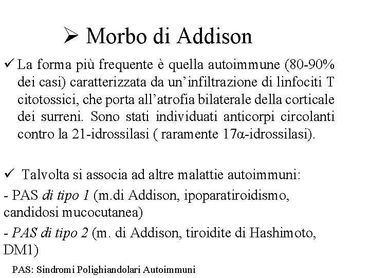 Ø Morbo di Addison ü La forma più frequente è quella autoimmune (80 -90%