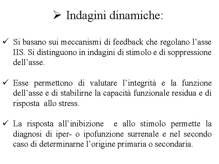 Ø Indagini dinamiche: ü Si basano sui meccanismi di feedback che regolano l’asse IIS.