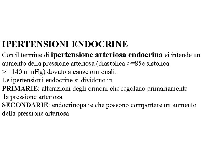 IPERTENSIONI ENDOCRINE Con il termine di ipertensione arteriosa endocrina si intende un aumento della