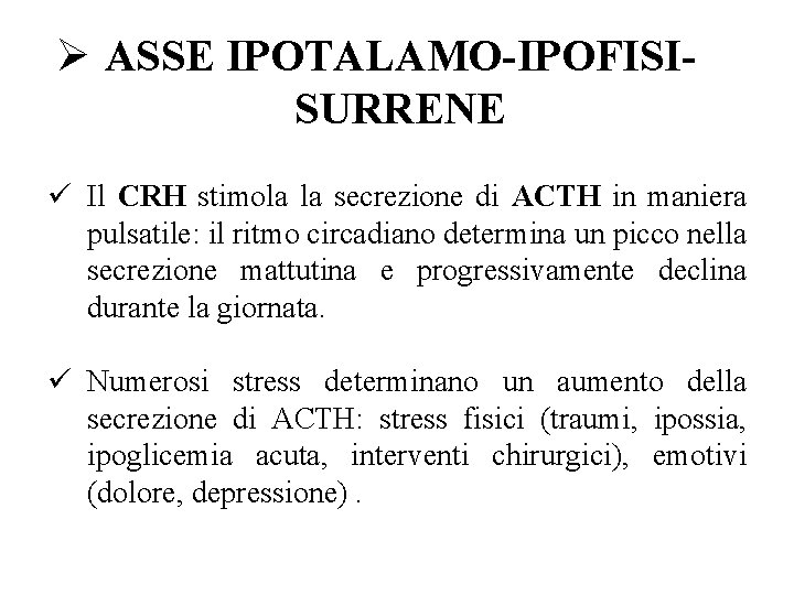 Ø ASSE IPOTALAMO-IPOFISISURRENE ü Il CRH stimola la secrezione di ACTH in maniera pulsatile: