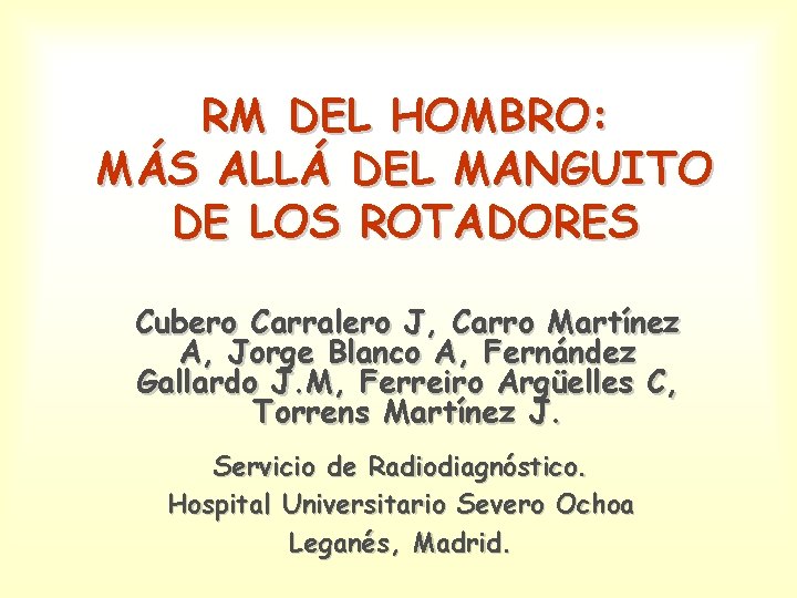 RM DEL HOMBRO: MÁS ALLÁ DEL MANGUITO DE LOS ROTADORES Cubero Carralero J, Carro