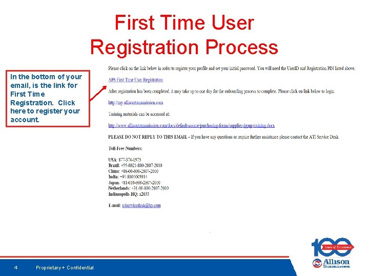 First Time User Registration Process In the bottom of your email, is the link