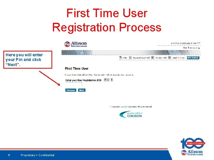 First Time User Registration Process Here you will enter your Pin and click “Next”.