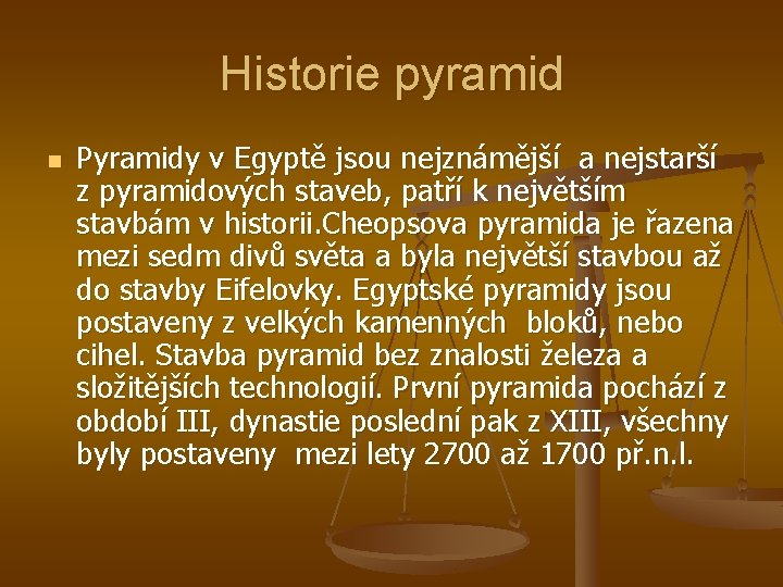 Historie pyramid n Pyramidy v Egyptě jsou nejznámější a nejstarší z pyramidových staveb, patří