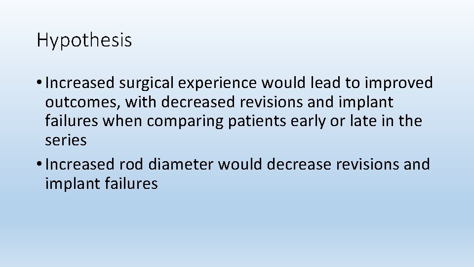 Hypothesis • Increased surgical experience would lead to improved outcomes, with decreased revisions and