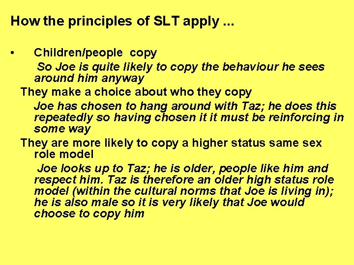 How the principles of SLT apply. . . • Children/people copy So Joe is
