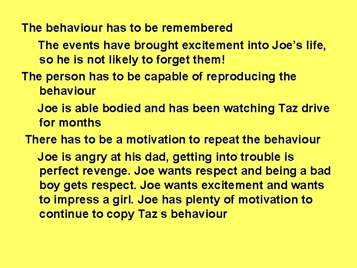 The behaviour has to be remembered The events have brought excitement into Joe’s life,