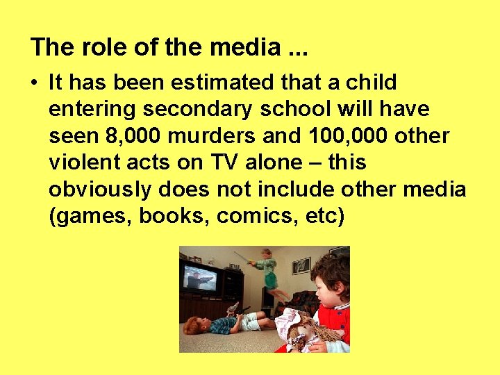 The role of the media. . . • It has been estimated that a