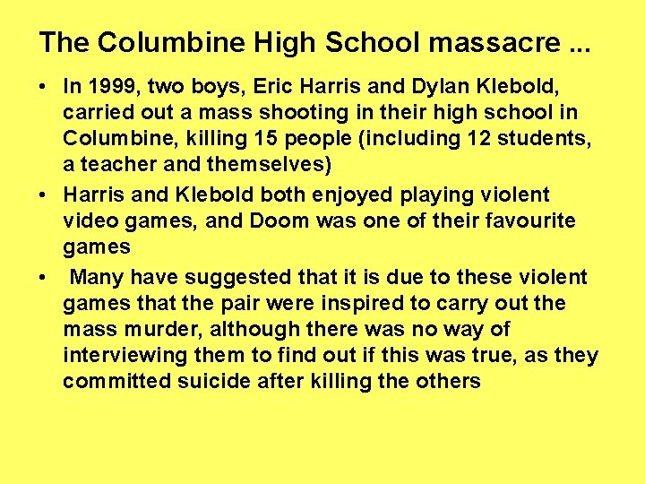 The Columbine High School massacre. . . • In 1999, two boys, Eric Harris