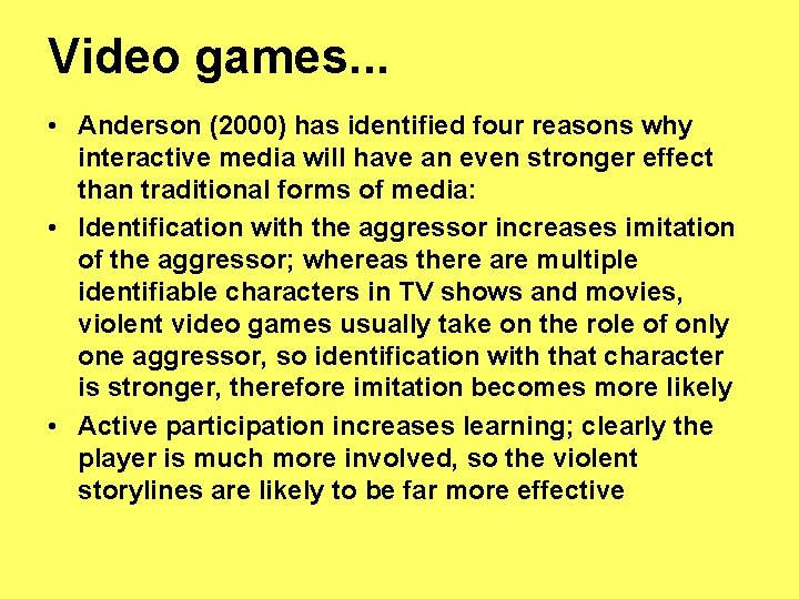 Video games. . . • Anderson (2000) has identified four reasons why interactive media