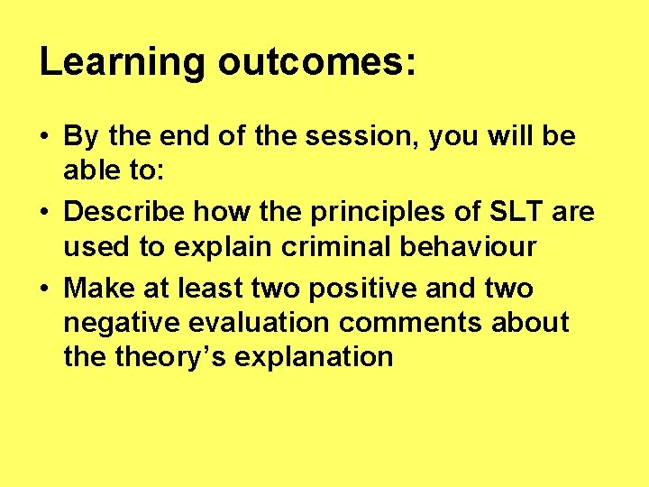 Learning outcomes: • By the end of the session, you will be able to: