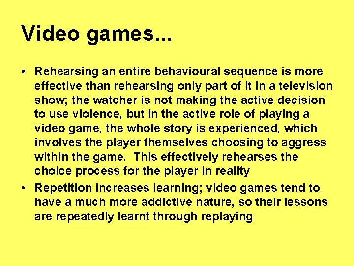 Video games. . . • Rehearsing an entire behavioural sequence is more effective than