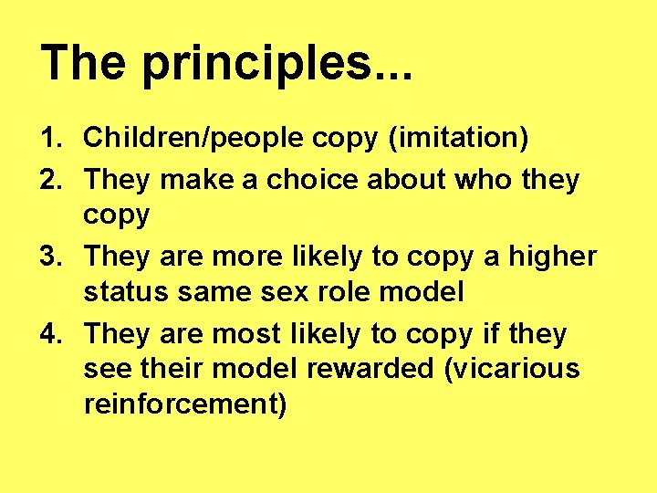 The principles. . . 1. Children/people copy (imitation) 2. They make a choice about