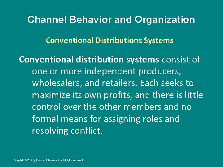 Channel Behavior and Organization Conventional Distributions Systems Conventional distribution systems consist of one or