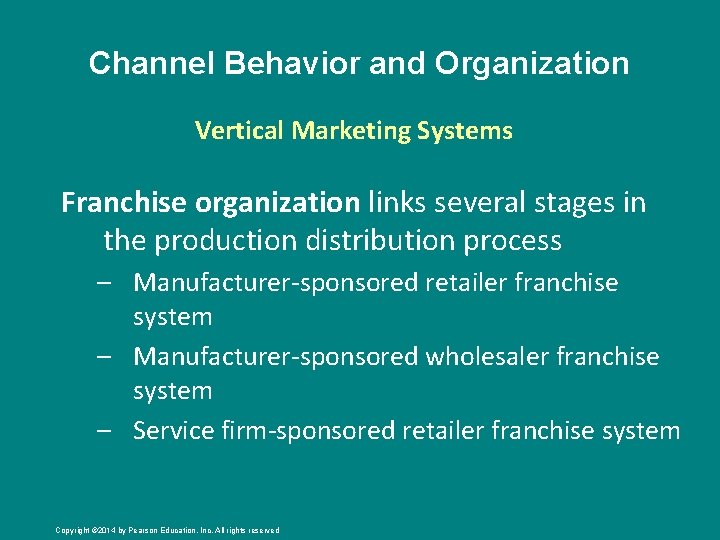 Channel Behavior and Organization Vertical Marketing Systems Franchise organization links several stages in the