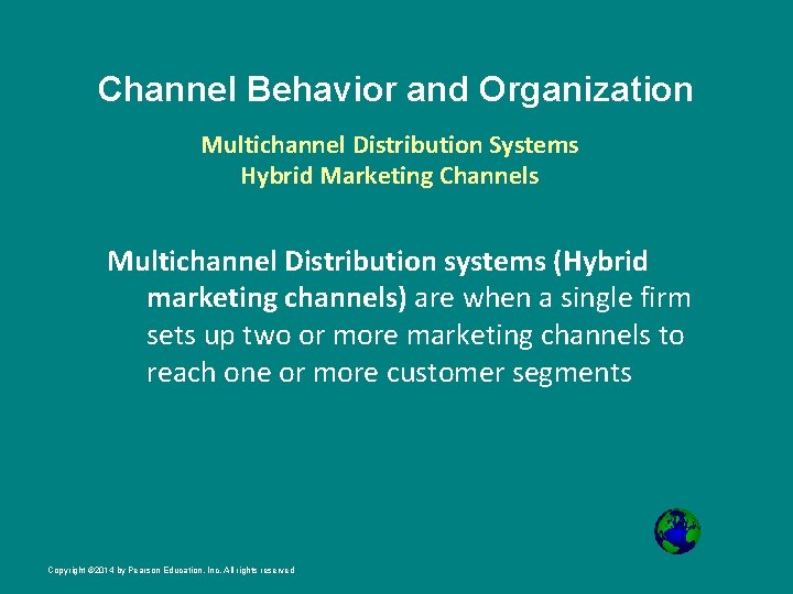 Channel Behavior and Organization Multichannel Distribution Systems Hybrid Marketing Channels Multichannel Distribution systems (Hybrid