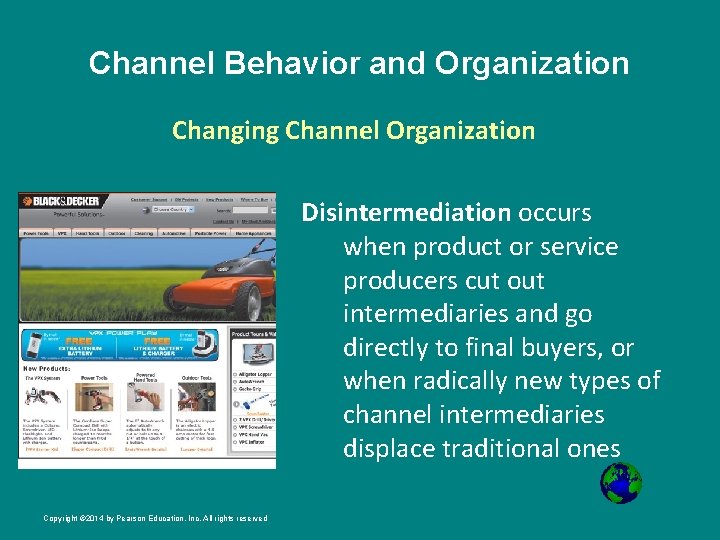 Channel Behavior and Organization Changing Channel Organization Disintermediation occurs when product or service producers