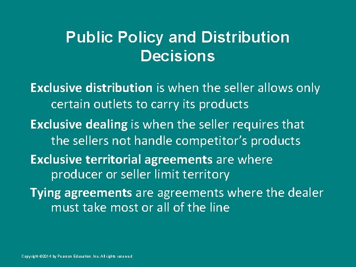 Public Policy and Distribution Decisions Exclusive distribution is when the seller allows only certain