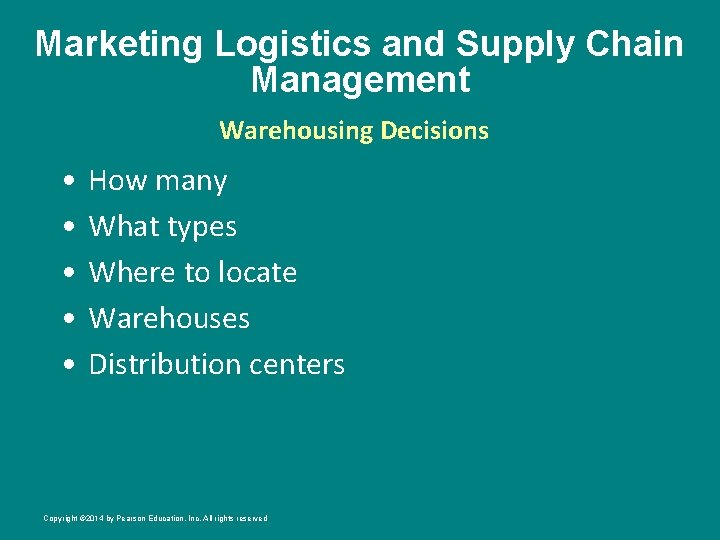 Marketing Logistics and Supply Chain Management Warehousing Decisions • • • How many What