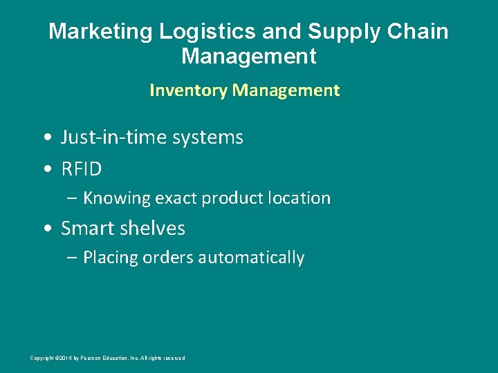 Marketing Logistics and Supply Chain Management Inventory Management • Just-in-time systems • RFID –