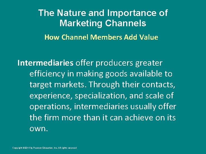 The Nature and Importance of Marketing Channels How Channel Members Add Value Intermediaries offer