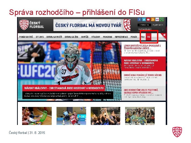 Správa rozhodčího – přihlášení do FISu Český florbal | 31. 8. 2015 