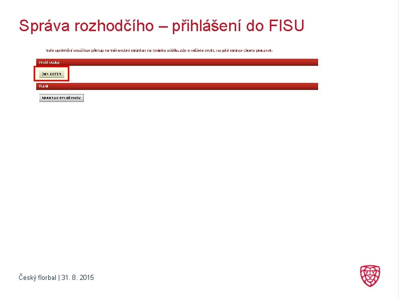 Správa rozhodčího – přihlášení do FISU Český florbal | 31. 8. 2015 