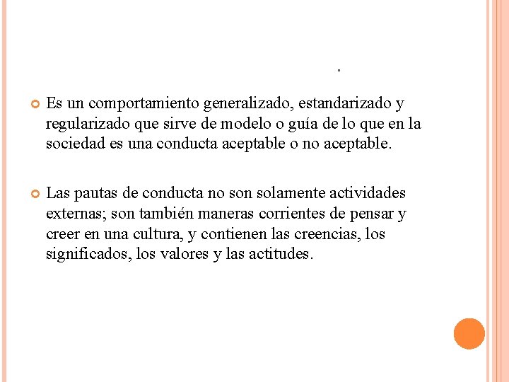 . Es un comportamiento generalizado, estandarizado y regularizado que sirve de modelo o guía