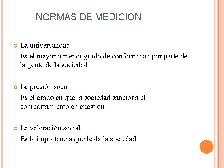 NORMAS DE MEDICIÓN La universalidad Es el mayor o menor grado de conformidad por