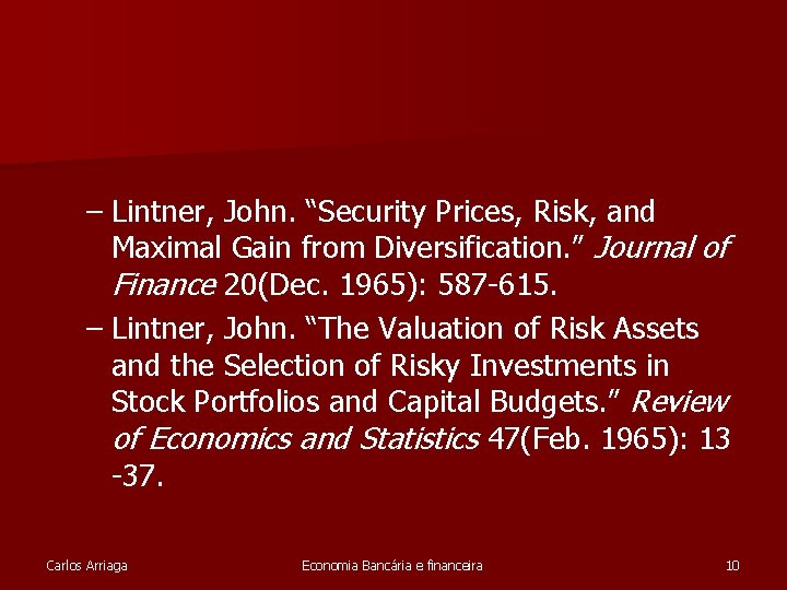– Lintner, John. “Security Prices, Risk, and Maximal Gain from Diversification. ” Journal of – Lintner, John. “Security Prices, Risk, and Maximal Gain from Diversification. ” Journal of