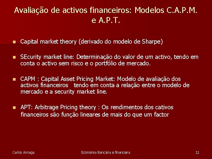 Avaliação de activos financeiros: Modelos C. A. P. M. e A. P. T. n Avaliação de activos financeiros: Modelos C. A. P. M. e A. P. T. n