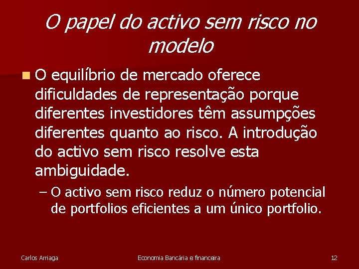 O papel do activo sem risco no modelo n. O equilíbrio de mercado oferece O papel do activo sem risco no modelo n. O equilíbrio de mercado oferece