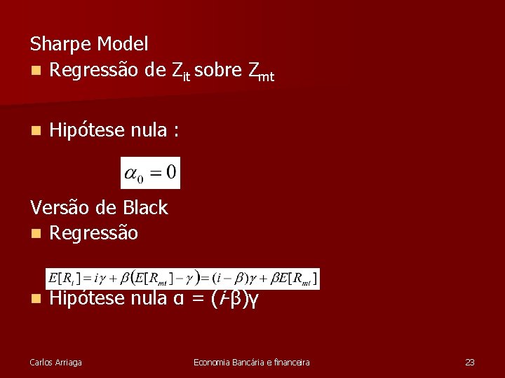 Sharpe Model n Regressão de Zit sobre Zmt n Hipótese nula : Versão de Sharpe Model n Regressão de Zit sobre Zmt n Hipótese nula : Versão de