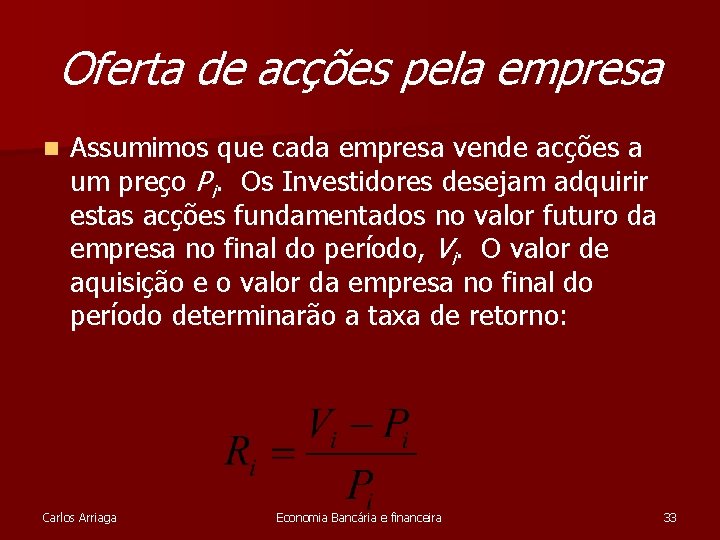 Oferta de acções pela empresa n Assumimos que cada empresa vende acções a um Oferta de acções pela empresa n Assumimos que cada empresa vende acções a um