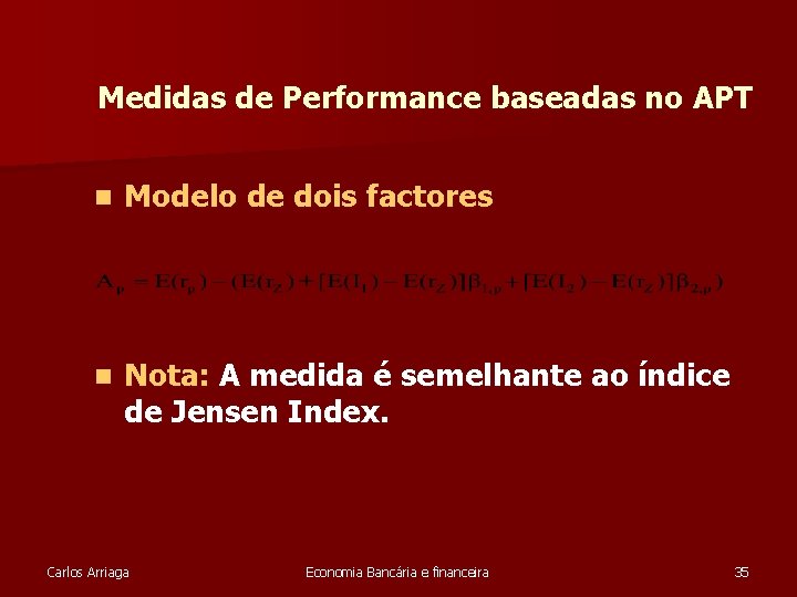 Medidas de Performance baseadas no APT n Modelo de dois factores n Nota: A Medidas de Performance baseadas no APT n Modelo de dois factores n Nota: A