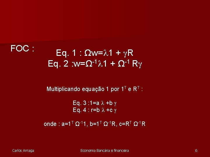 FOC : Eq. 1 : Ωw= 1 + R Eq. 2 : w=Ω-1 1 FOC : Eq. 1 : Ωw= 1 + R Eq. 2 : w=Ω-1 1