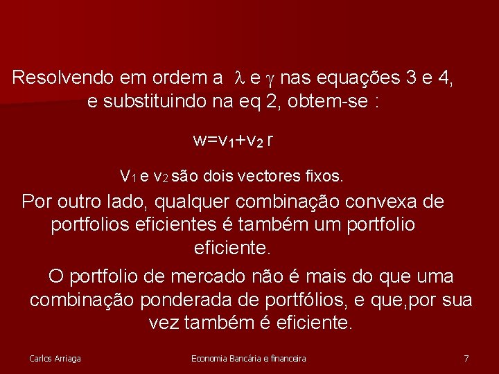Resolvendo em ordem a e nas equações 3 e 4, e substituindo na eq Resolvendo em ordem a e nas equações 3 e 4, e substituindo na eq