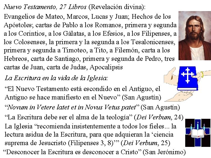 Nuevo Testamento, 27 Libros (Revelación divina): Evangelios de Mateo, Marcos, Lucas y Juan; Hechos