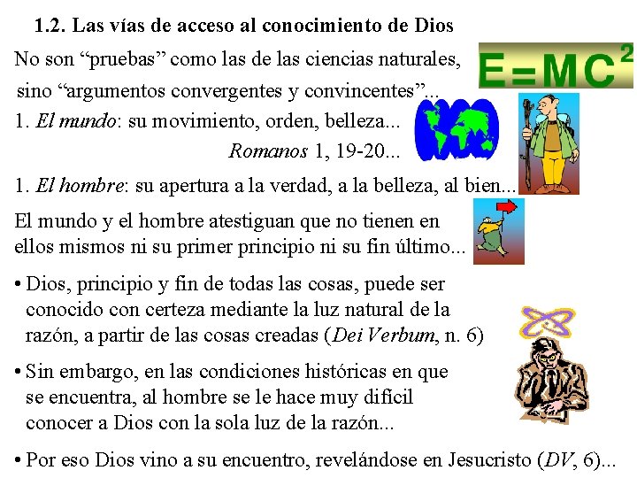 1. 2. Las vías de acceso al conocimiento de Dios No son “pruebas” como