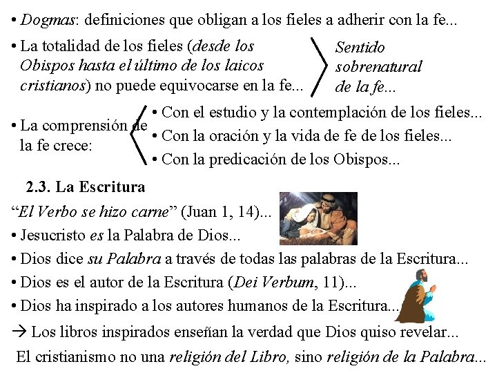  • Dogmas: definiciones que obligan a los fieles a adherir con la fe.