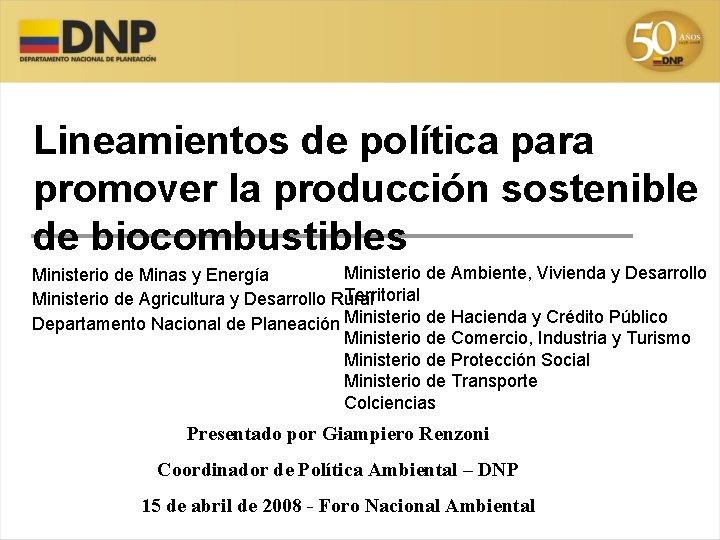 Lineamientos de política para promover la producción sostenible de biocombustibles Ministerio de Ambiente, Vivienda