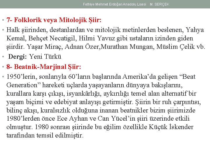 Fethiye Mehmet Erdoğan Anadolu Lisesi M. SERÇEK • 7 - Folklorik veya Mitolojik Şiir: Fethiye Mehmet Erdoğan Anadolu Lisesi M. SERÇEK • 7 - Folklorik veya Mitolojik Şiir: