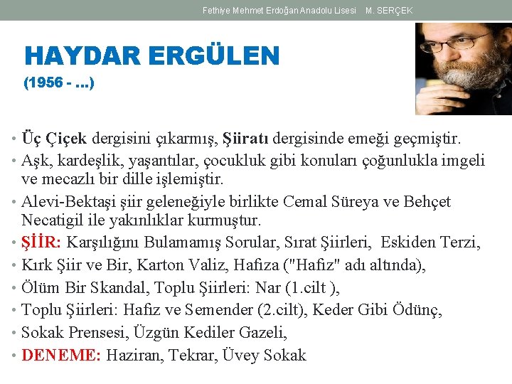 Fethiye Mehmet Erdoğan Anadolu Lisesi M. SERÇEK HAYDAR ERGÜLEN (1956 - …) • Üç Fethiye Mehmet Erdoğan Anadolu Lisesi M. SERÇEK HAYDAR ERGÜLEN (1956 - …) • Üç