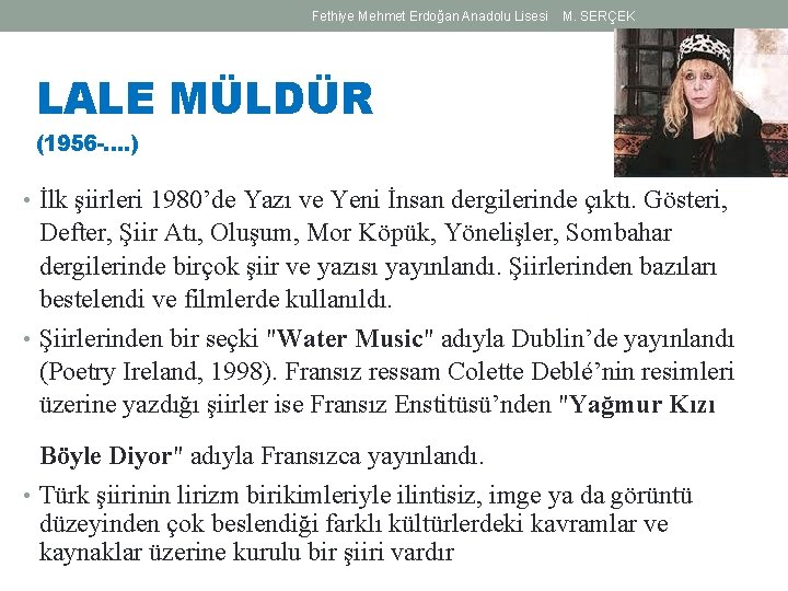 Fethiye Mehmet Erdoğan Anadolu Lisesi M. SERÇEK LALE MÜLDÜR (1956 -…. ) • İlk Fethiye Mehmet Erdoğan Anadolu Lisesi M. SERÇEK LALE MÜLDÜR (1956 -…. ) • İlk