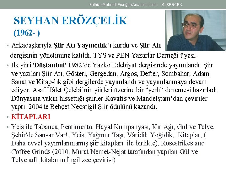 Fethiye Mehmet Erdoğan Anadolu Lisesi M. SERÇEK SEYHAN ERÖZÇELİK (1962 - ) • Arkadaşlarıyla Fethiye Mehmet Erdoğan Anadolu Lisesi M. SERÇEK SEYHAN ERÖZÇELİK (1962 - ) • Arkadaşlarıyla