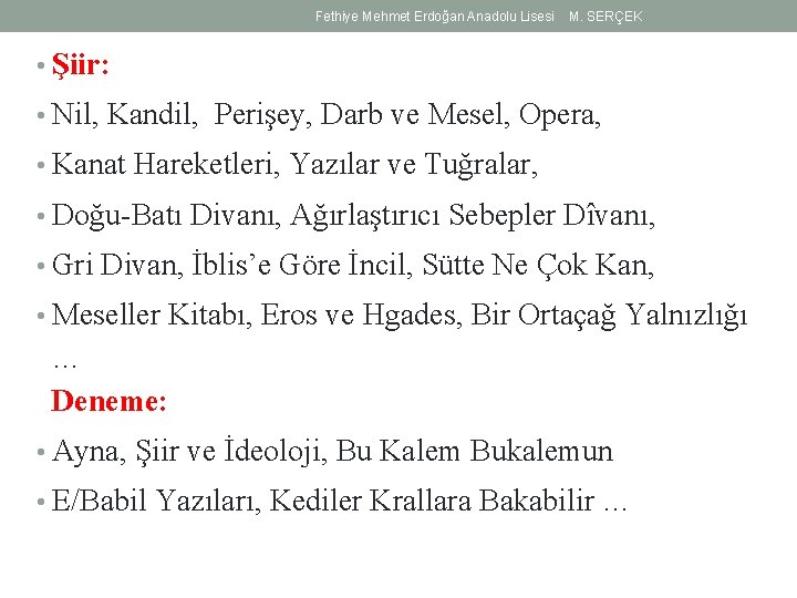 Fethiye Mehmet Erdoğan Anadolu Lisesi M. SERÇEK • Şiir: • Nil, Kandil, Perişey, Darb Fethiye Mehmet Erdoğan Anadolu Lisesi M. SERÇEK • Şiir: • Nil, Kandil, Perişey, Darb
