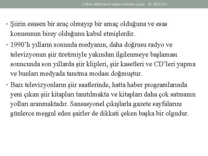 Fethiye Mehmet Erdoğan Anadolu Lisesi M. SERÇEK • Şiirin esasen bir araç olmayıp bir Fethiye Mehmet Erdoğan Anadolu Lisesi M. SERÇEK • Şiirin esasen bir araç olmayıp bir
