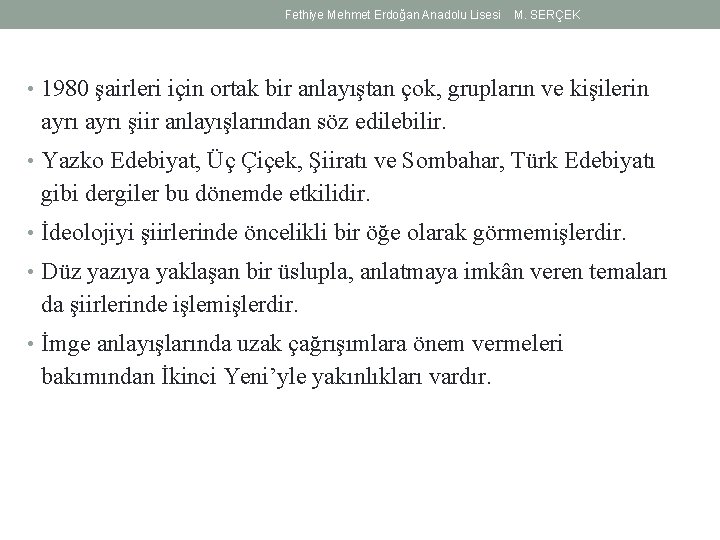 Fethiye Mehmet Erdoğan Anadolu Lisesi M. SERÇEK • 1980 şairleri için ortak bir anlayıştan Fethiye Mehmet Erdoğan Anadolu Lisesi M. SERÇEK • 1980 şairleri için ortak bir anlayıştan